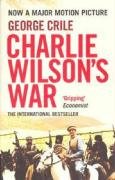 Charlie Wilson's War: The Extraordinary Story of the Covert Operation that Changed the History of Our Times Politics & History