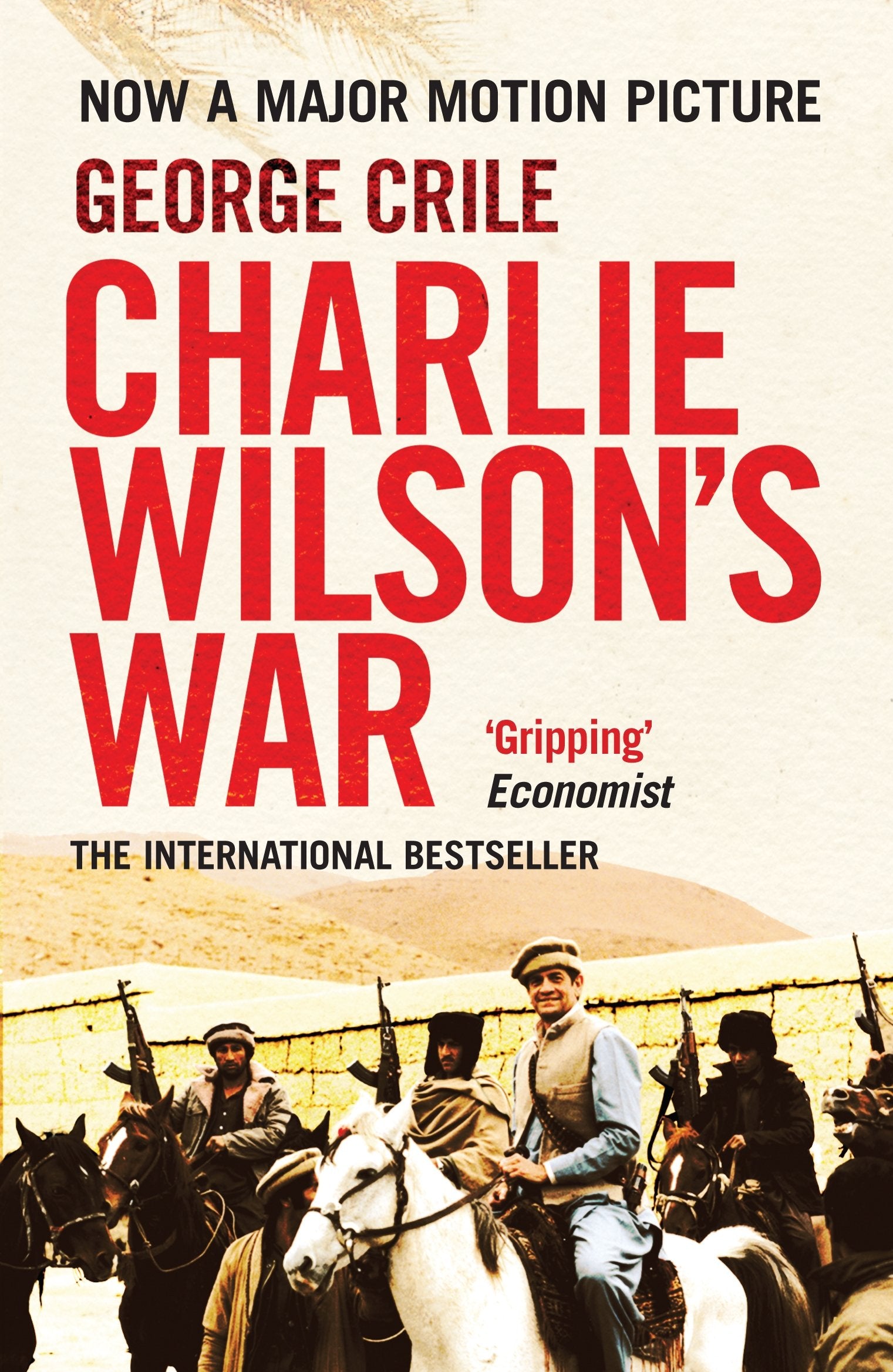 Charlie Wilson's War: The Extraordinary Story of the Covert Operation that Changed the History of Our Times Social Sciences