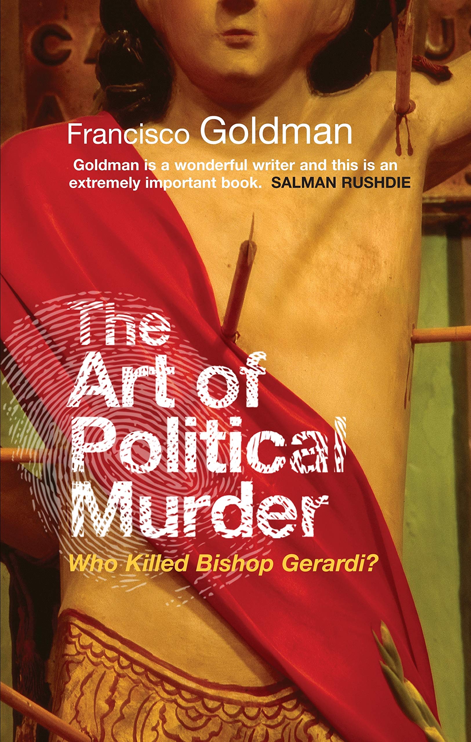 The Art of Political Murder: Who Killed Bishop Gerardi? Politics & Society