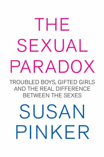The Sexual Paradox: Troubled Boys, Gifted Girls and the Real Difference Between the Sexes Social Sciences