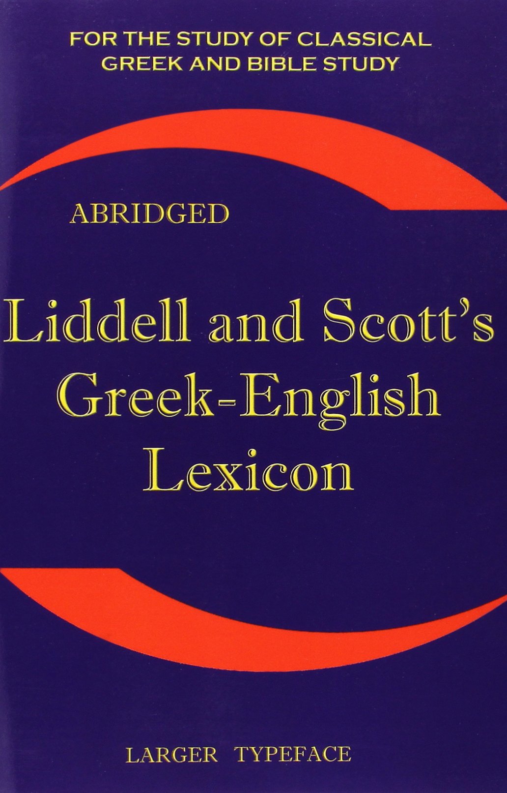 Liddell and Scott's Greek-English Lexicon: Original Edition, Republished in Larger and Clearer Typeface Foreign Languages ​​& Dictionaries