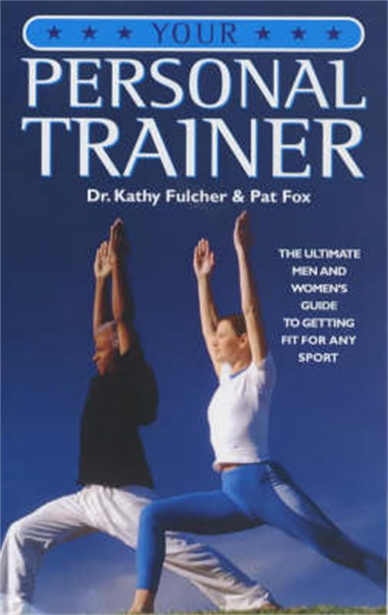 Your Personal Trainer: The Ultimate Guide to Getting Fit for Any Sport Health, Nutrition & Fitness