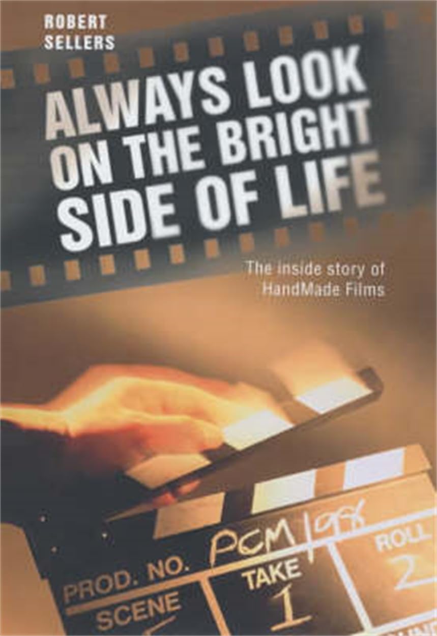 Always Look on the Bright Side of Life: The Inside Story of Handmade Films Media & Communication