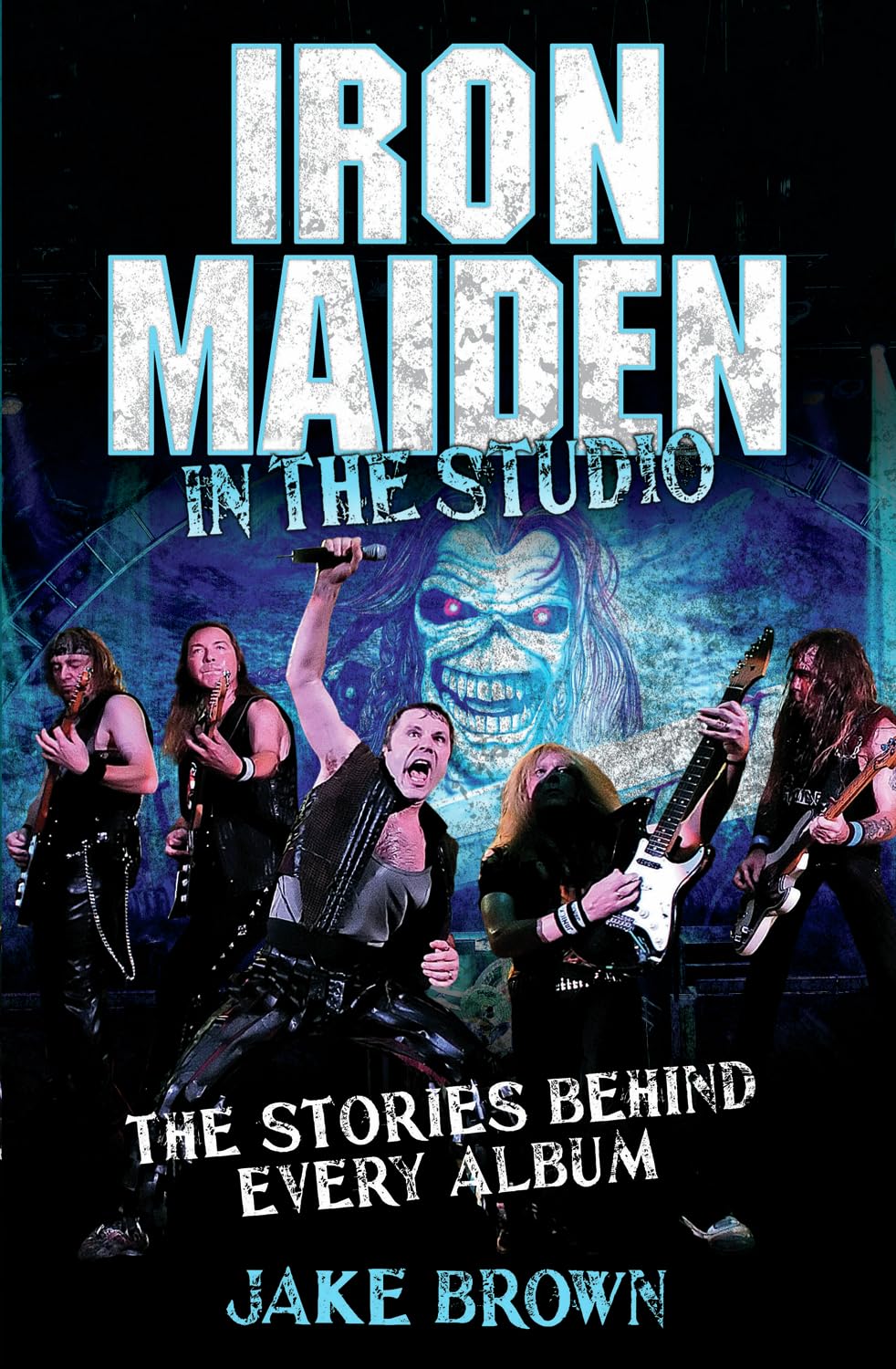 Iron Maiden in the Studio: The Stories Behind Every Album book