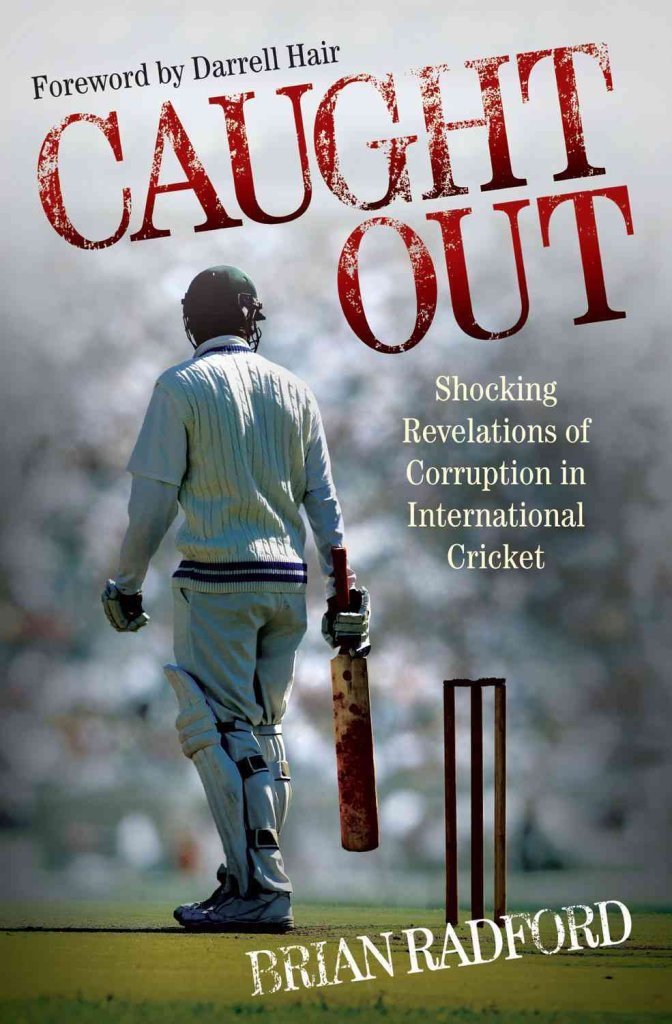 Caught Out: Shocking Revelations of Corruption in International Cricket Social Sciences