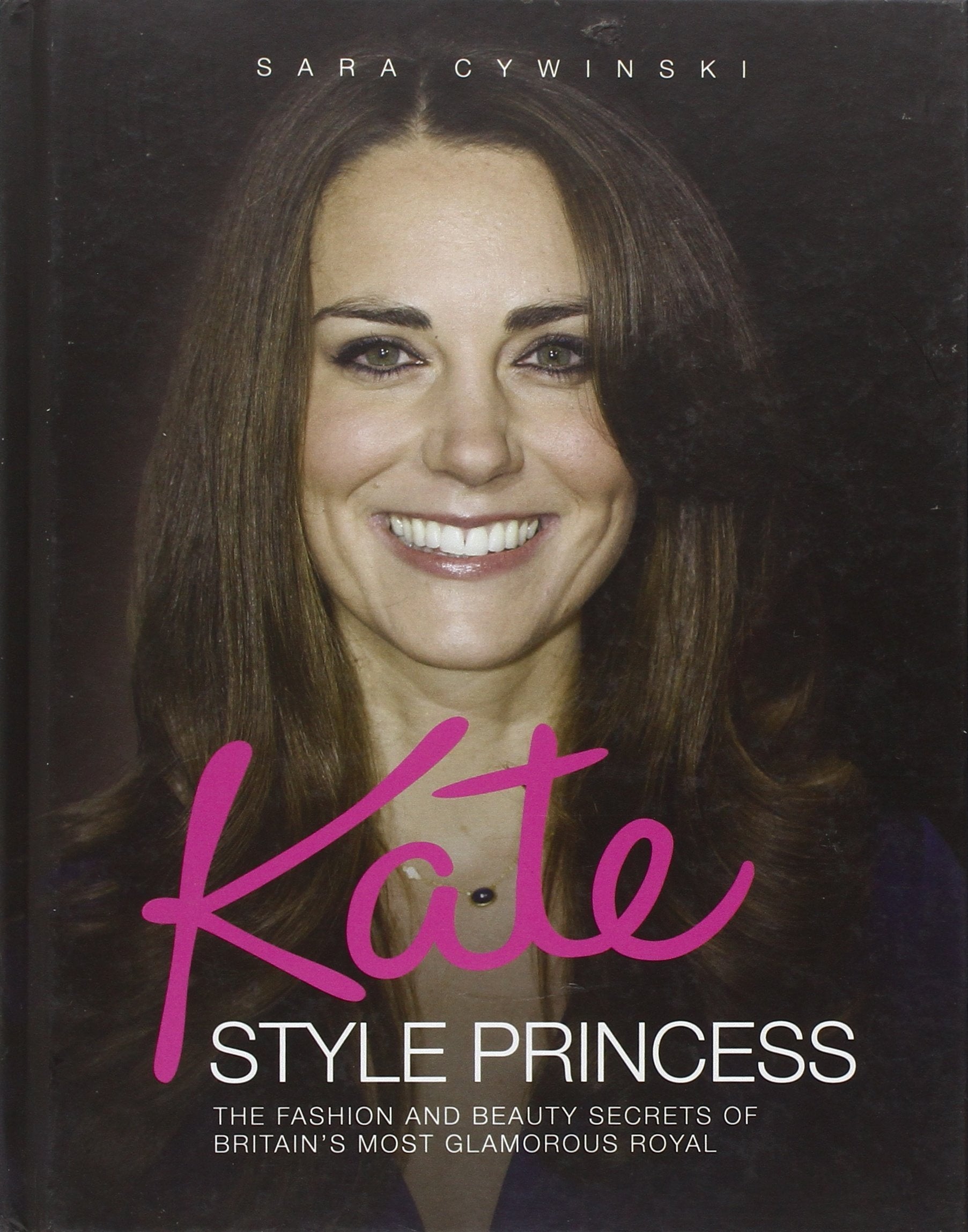 Kate - Style Princess: The Fashion and Beauty Secrets of Britain's Most Glamorous Royal Biographies & Memoirs