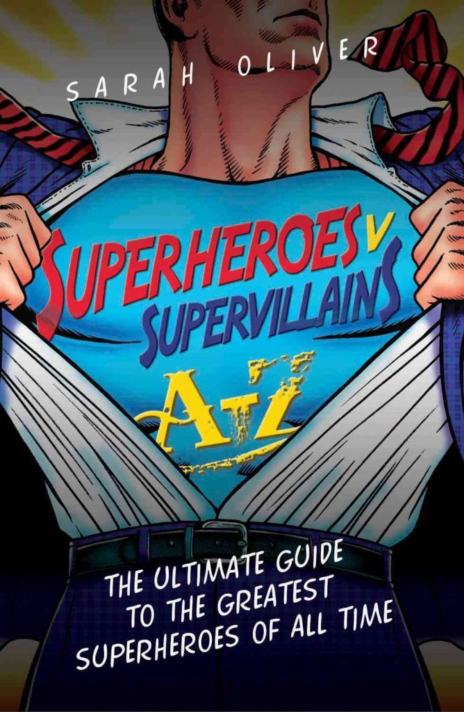 Superheroes V Supervillains A-z: The Ultimate Guide to the Greatest Superheroes of All Time book