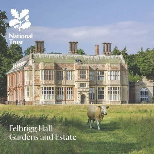 Felbrigg Hall, Gardens and Estate, Norfolk: National Trust Guide (National Trust Guidebook) Film, Art & Culture