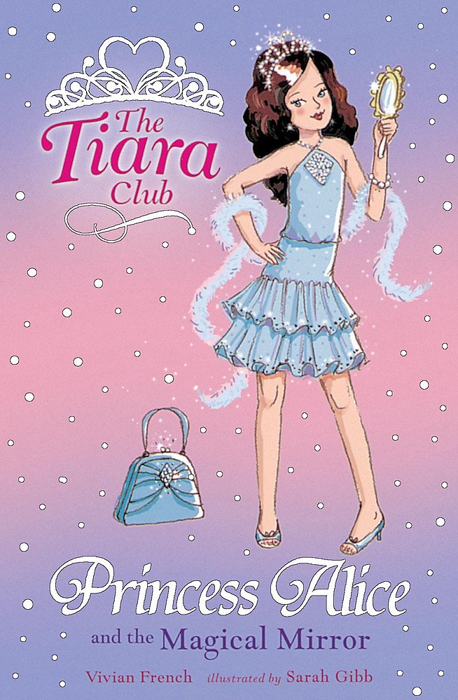 The Tiara Club: Princess Alice And The Magical Mirror Novels & Short Stories
