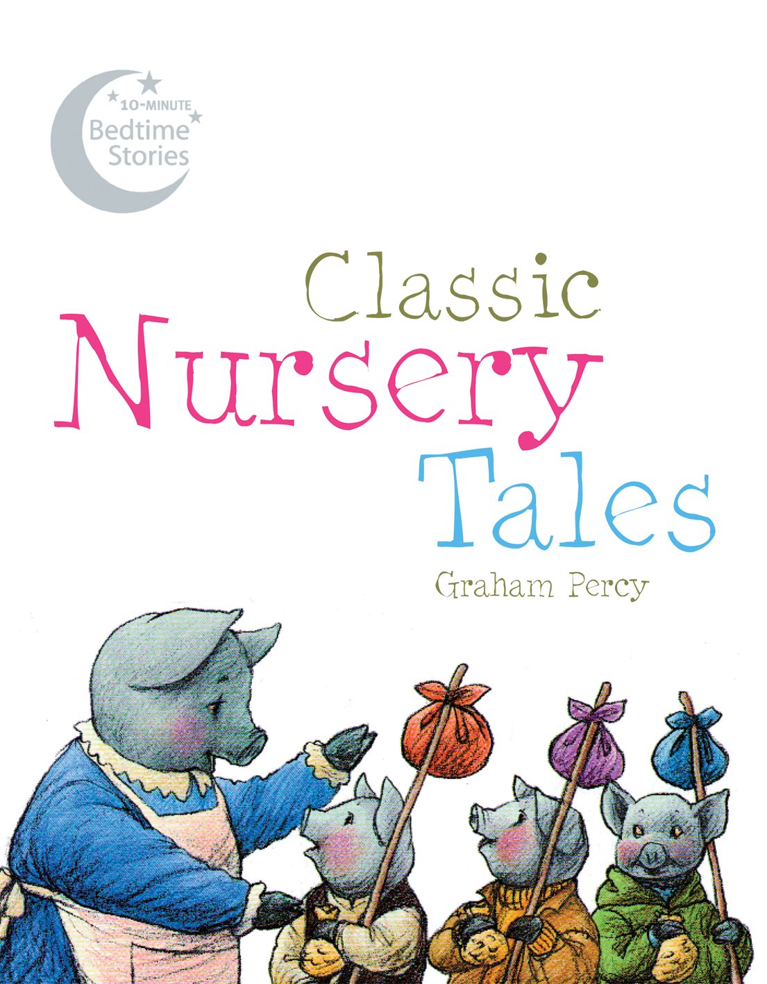 Classic Nursery Tales (10-minute Bedtime Stories) Fairy Tales & Legends