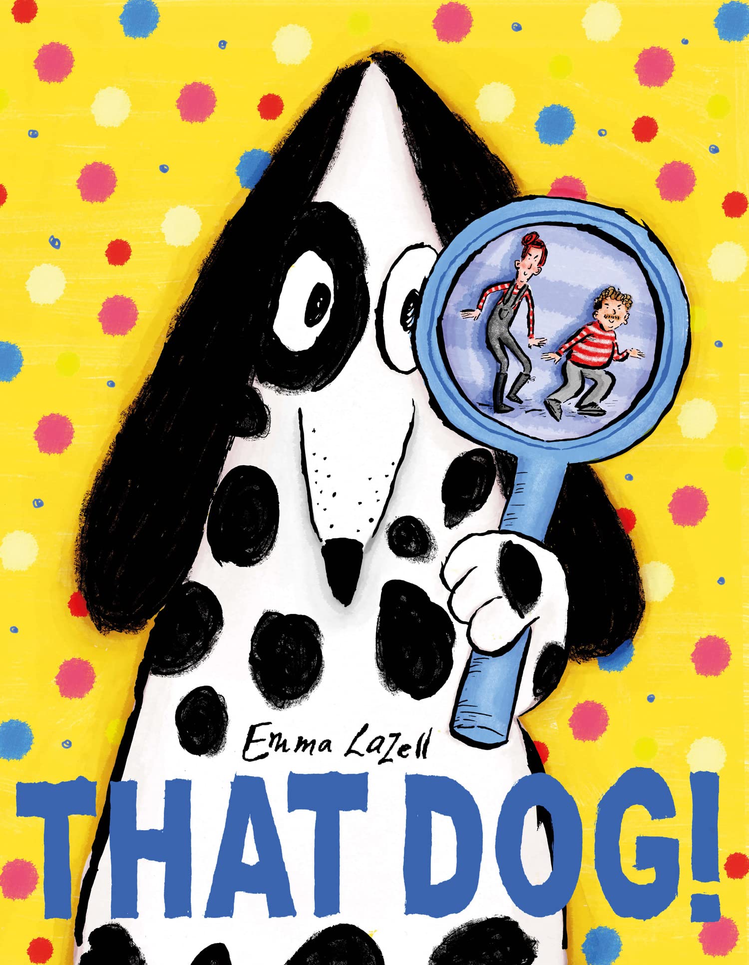 That Dog!: A hilarious illustrated children’s book about dogs and disguise!: 1 Pets