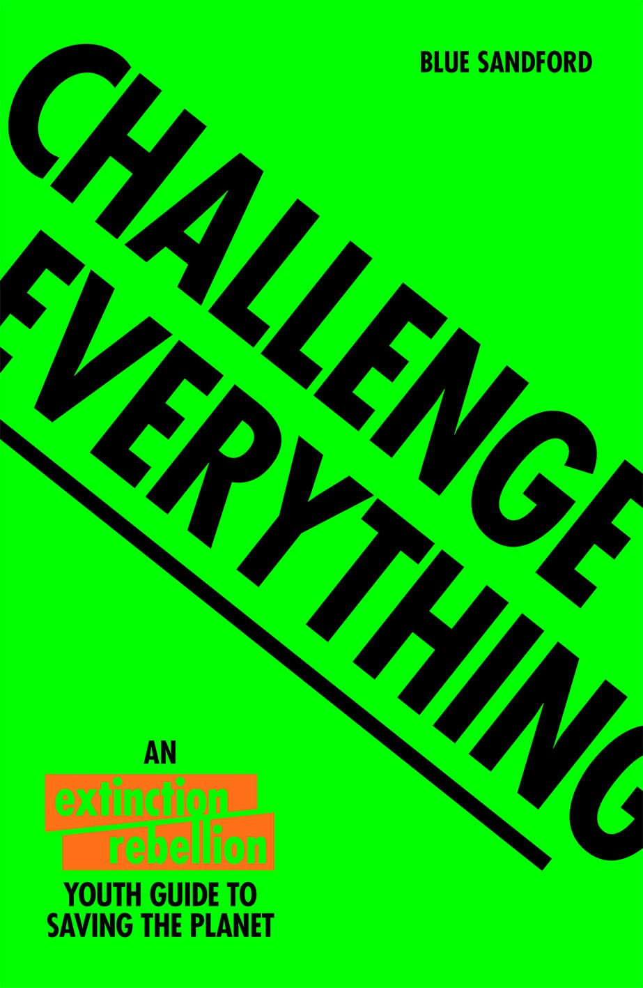 Challenge Everything: An Extinction Rebellion Youth guide to saving the planet Medicine
