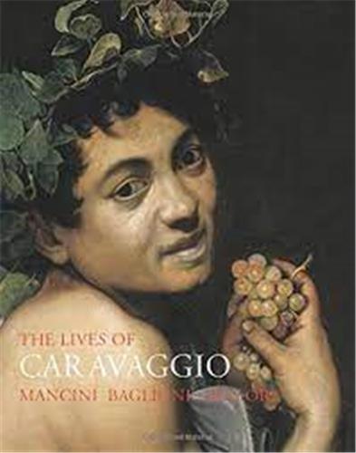The Lives of Caravaggio (Lives of the Artist) : Mancini, Baglione, Bellori Social Sciences