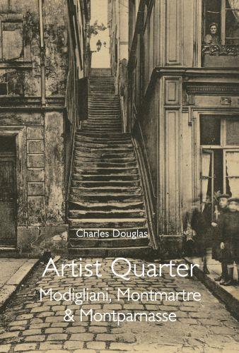 Artist Quarter : Modigliani, Montmartre & Montparnasse Social Sciences
