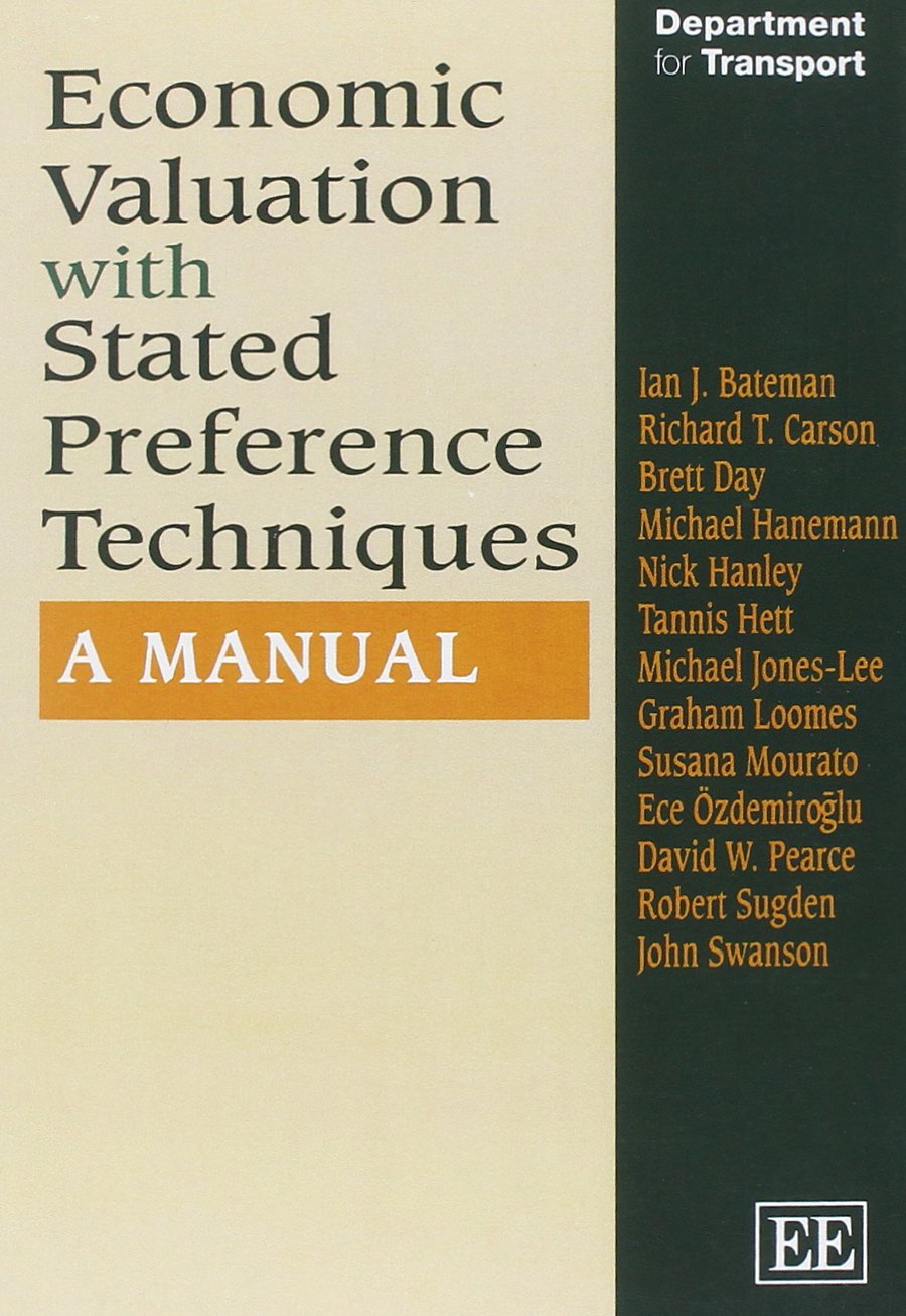 Economic Valuation With Stated Preference Techniques: A Manual (In Association With the Uk Department for Transport) Business, Finance & Career