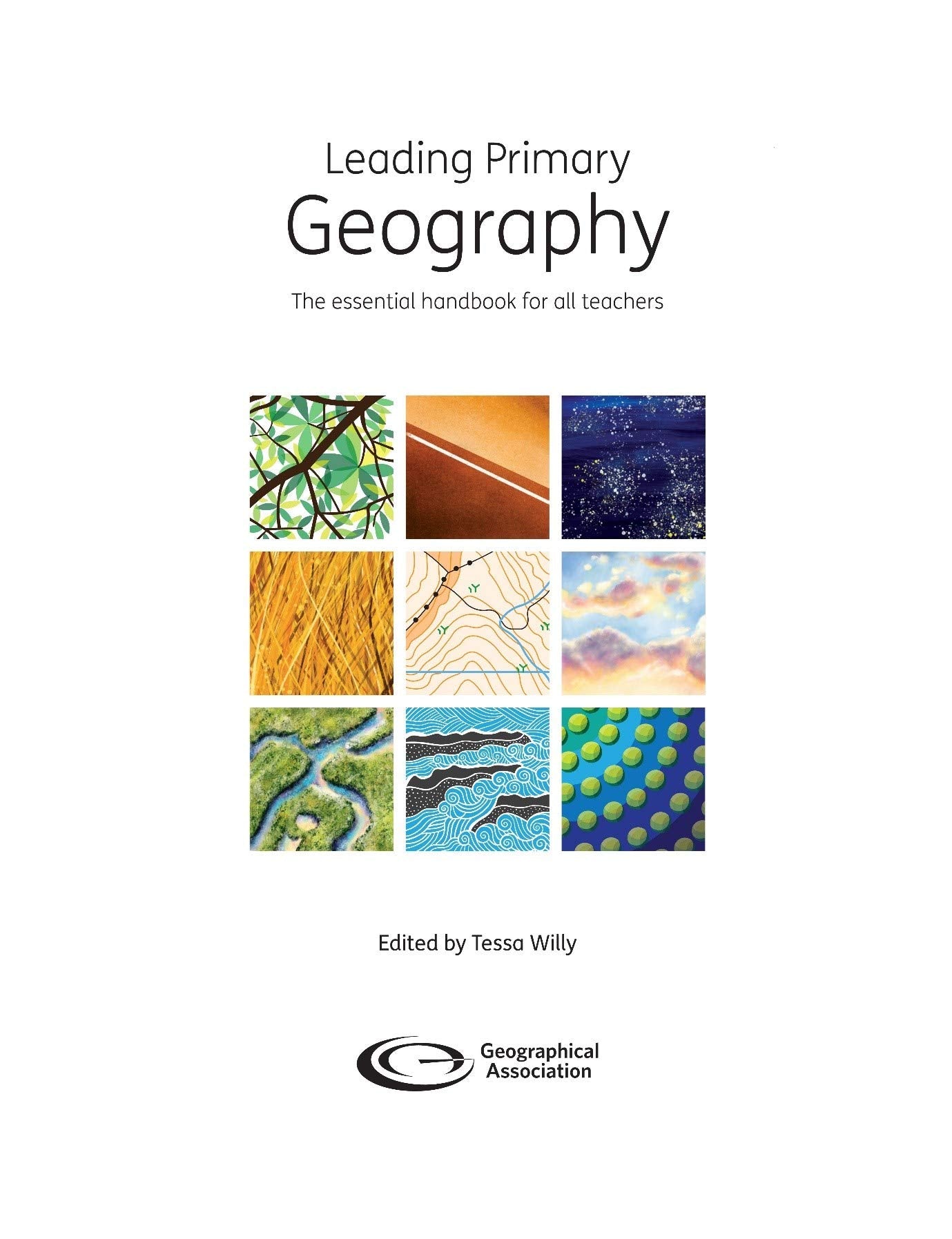 Leading Primary Geography: The essential handbook for all teachers Geology & Geography