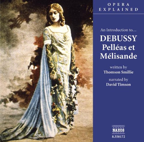 An Introduction To... Debussy Pelleas Et Melisande: An Introduction to Debussy's Opera (Opera Explained) Social Sciences