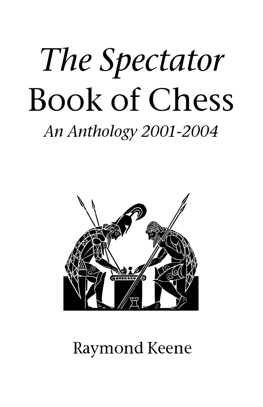 The Spectator Book Of Chess: An Anthology 2001-2004 Leisure & Fun