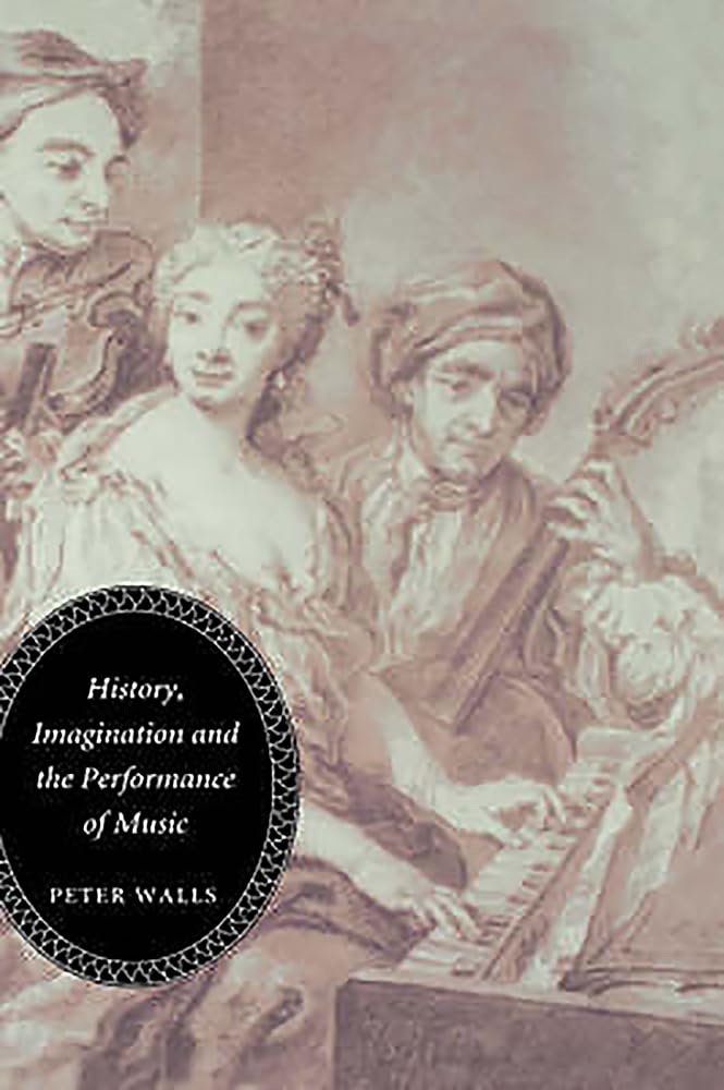 History, Imagination and the Performance of Music Arts & Music