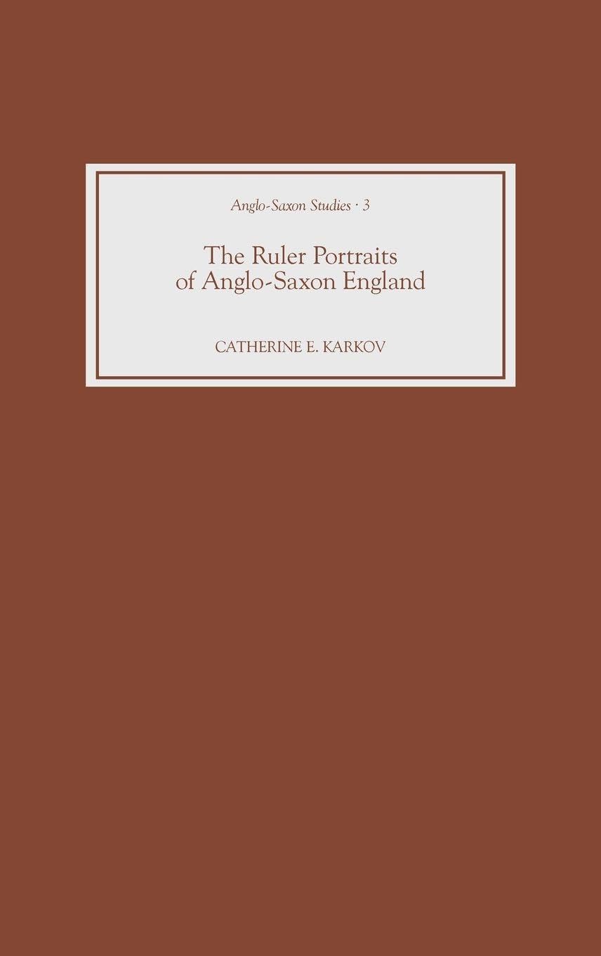 The Ruler Portraits of Anglo-Saxon England Politics & Society