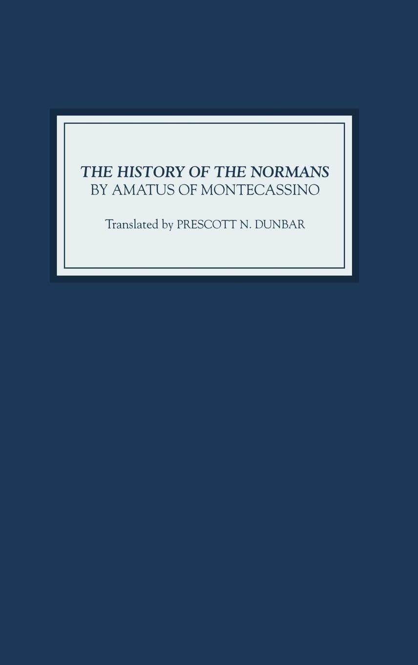 The History of the Normans by Amatus of Montecassino Essays & Short Stories
