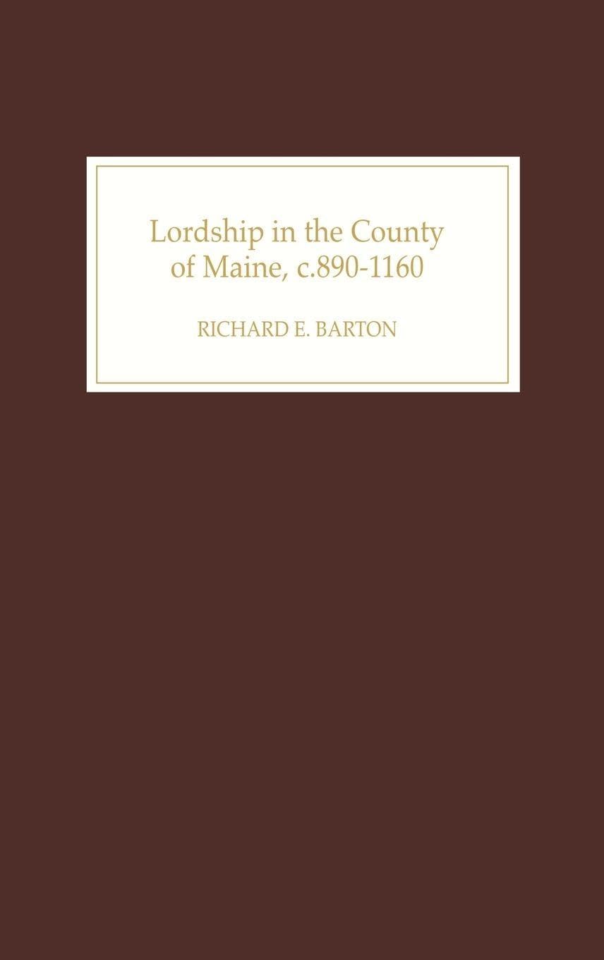Lordship in the County of Maine, C.890-1160 Politics & History