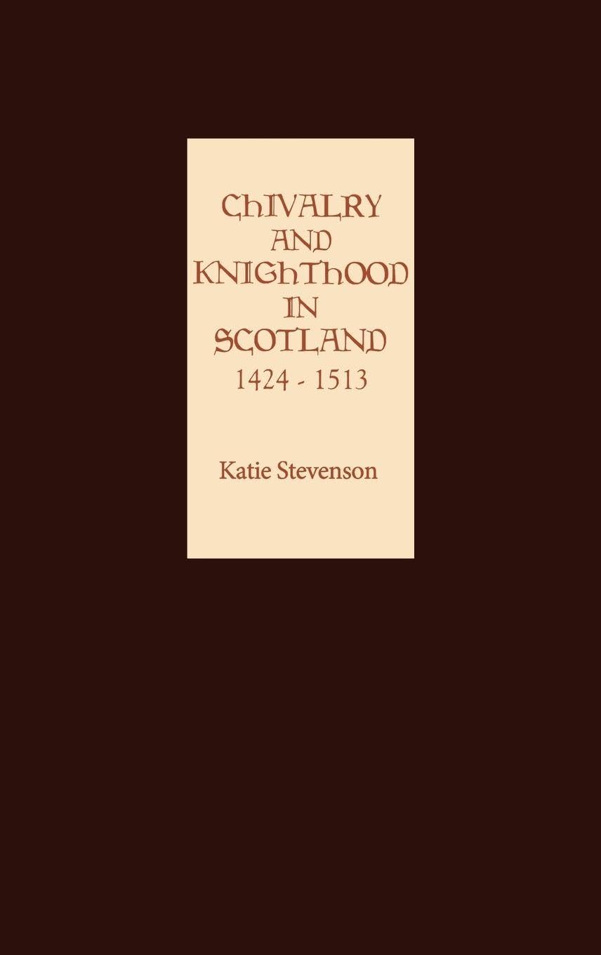 Chivalry and Knighthood in Scotland, 1424-1513 Contemporary literature