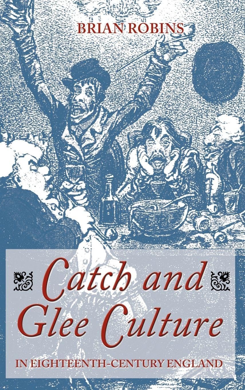 Catch and Glee Culture in Eighteenth-Century England Arts & Music