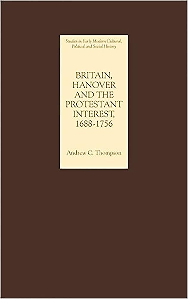 Britain, Hanover and the Protestant Interest, 1688-1756 Philosophy