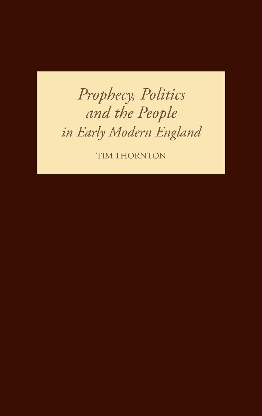 Prophecy, Politics and the People in Early Modern England Politics & History