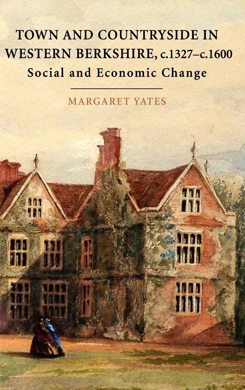 Town and Countryside in Western Berkshire, c.1327-c.1600 Business, Finance & Career