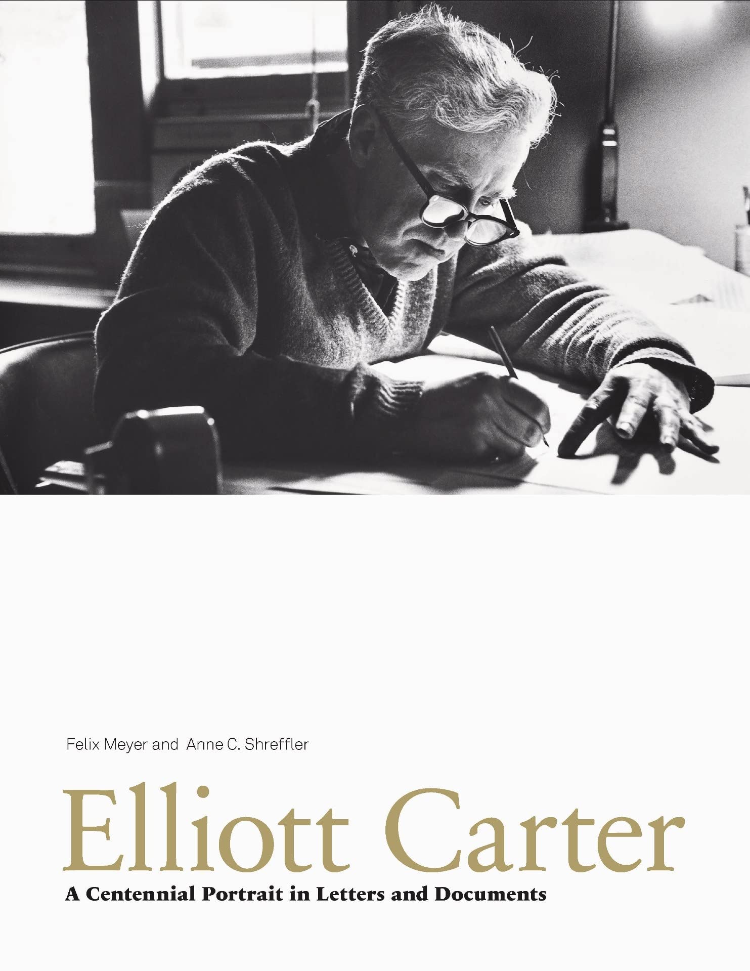 Elliott Carter: A Centennial Portrait in Letters and Documents (Paul Sacher Foundation) Essays & Short Stories