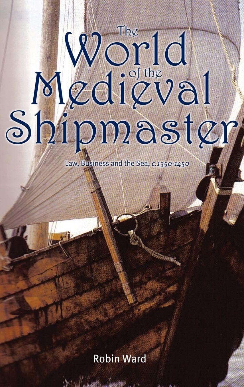 The World of the Medieval Shipmaster Politics & History