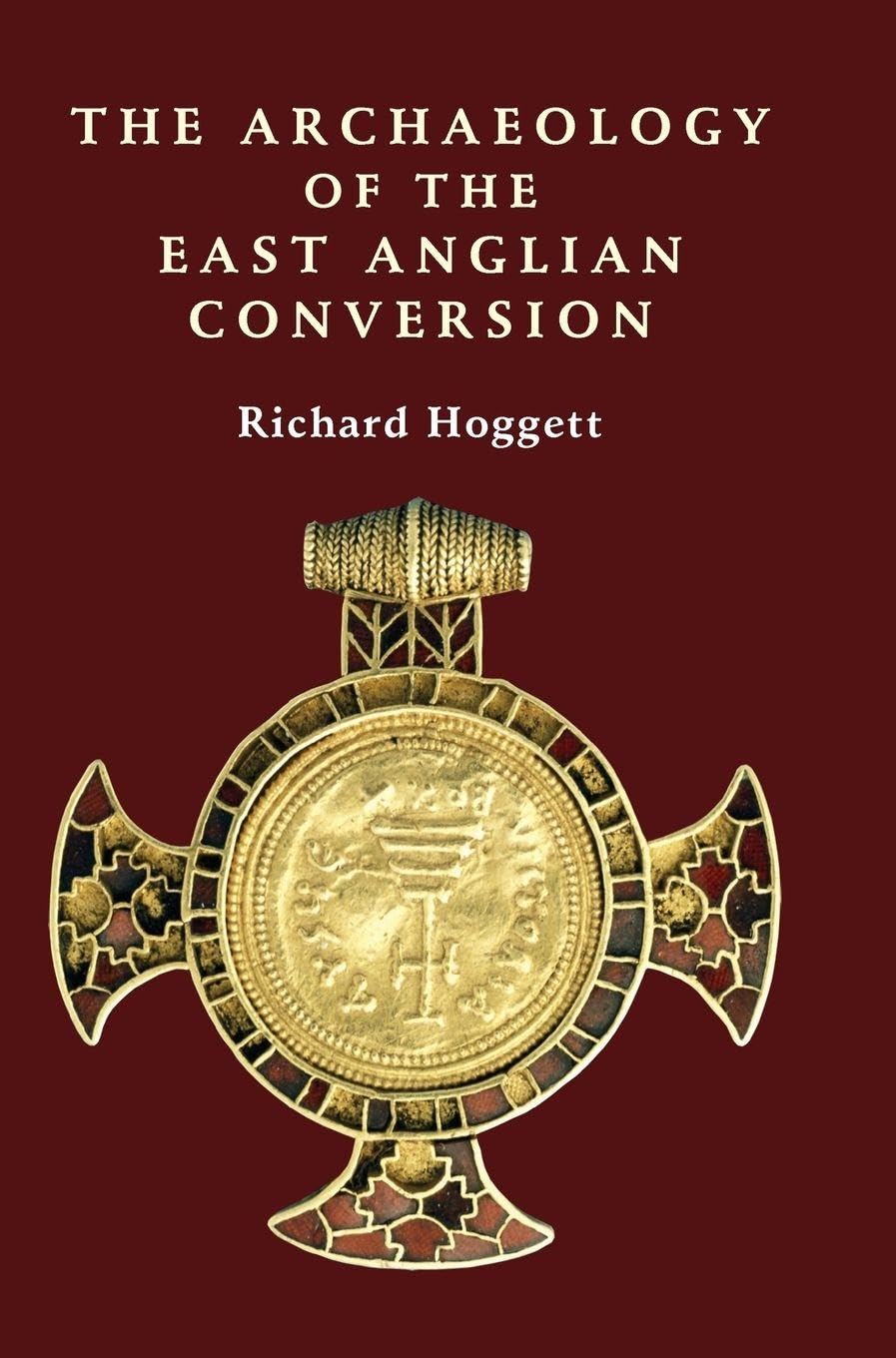 Archaeology of the East Anglian Conversion Social Sciences