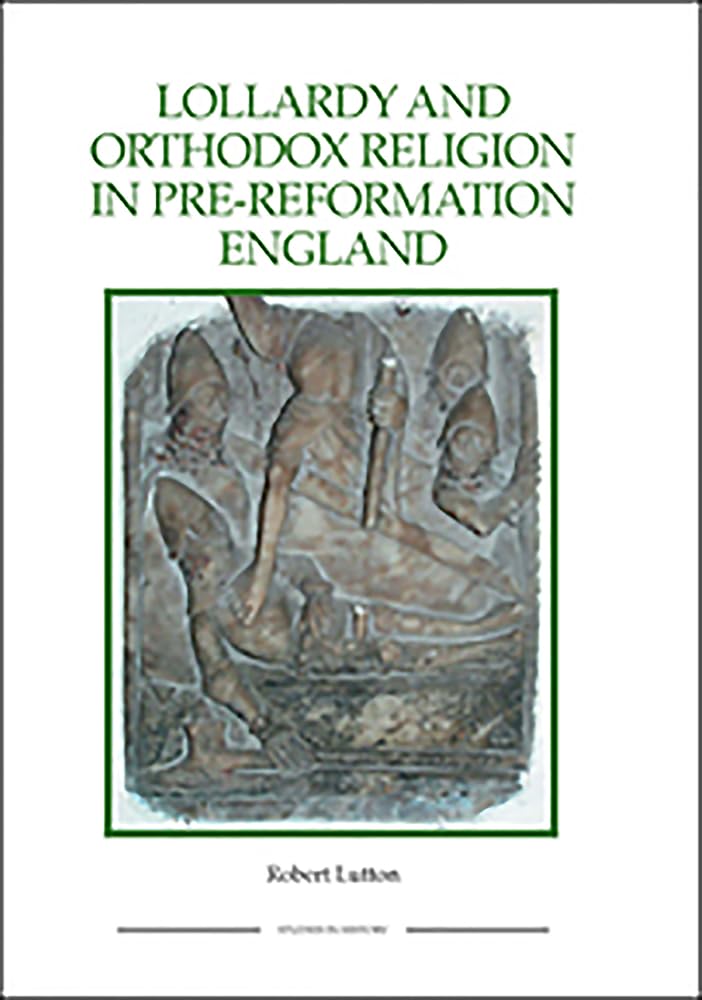 Lollardy and Orthodox Religion in Pre-Reformation England Philosophy