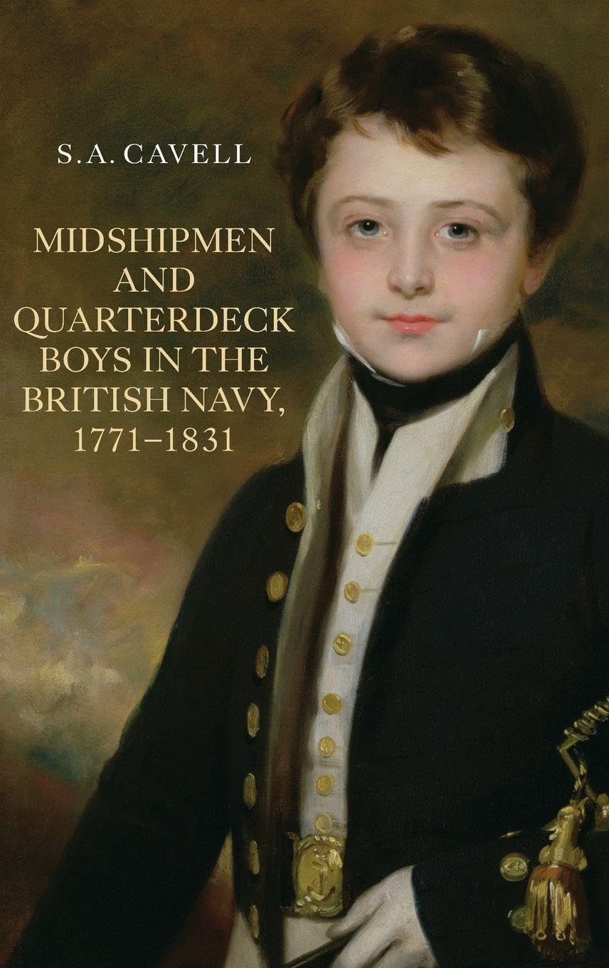 Midshipmen and Quarterdeck Boys in the British Navy, 1771-1831 Politics & History