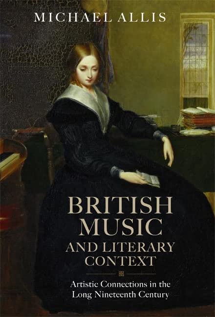 British Music and Literary Context: Artistic Connections in the Long Nineteenth Century book