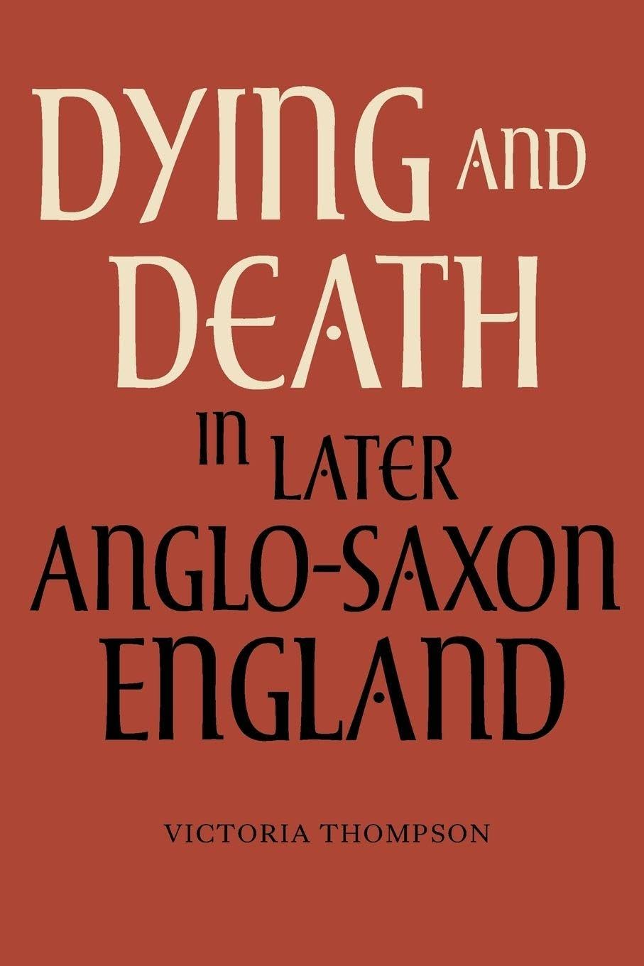 Dying and Death in Later Anglo-Saxon England Death & Mourning