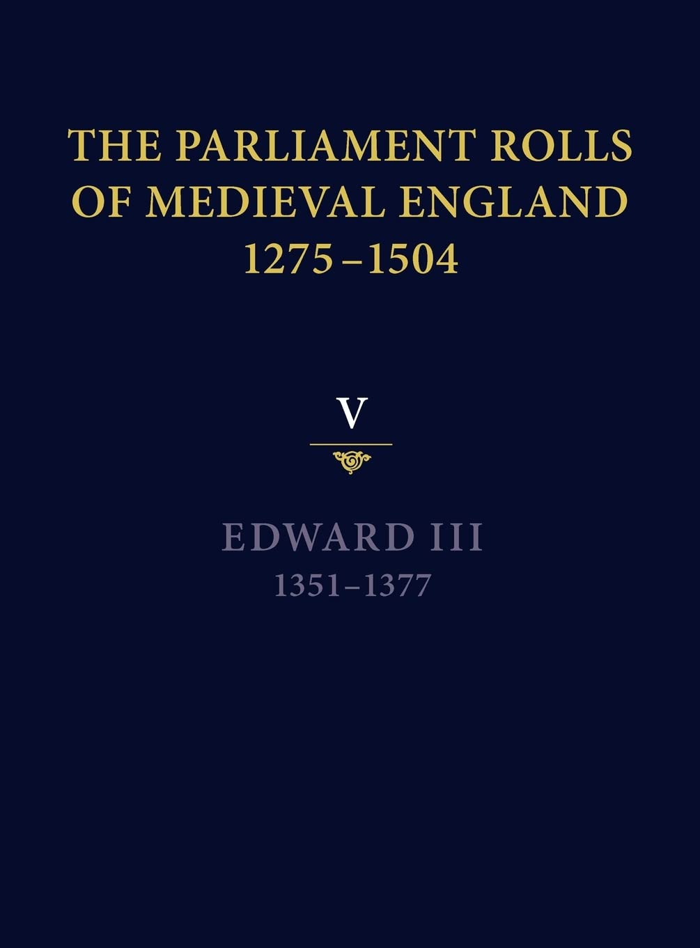 The Parliament Rolls of Medieval England, 1275-1504 Social Sciences