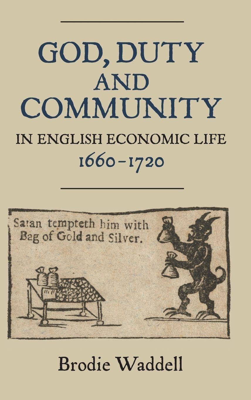 God, Duty and Community in English Economic Life, 1660-1720 Business, Finance & Career