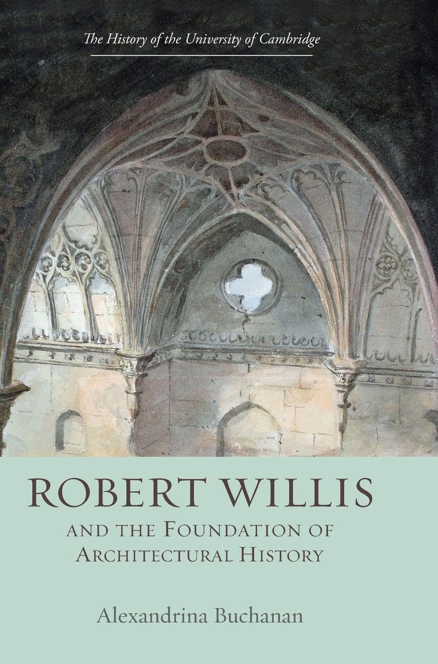 Robert Willis (1800-1875) and the Foundation of Architectural History Memories