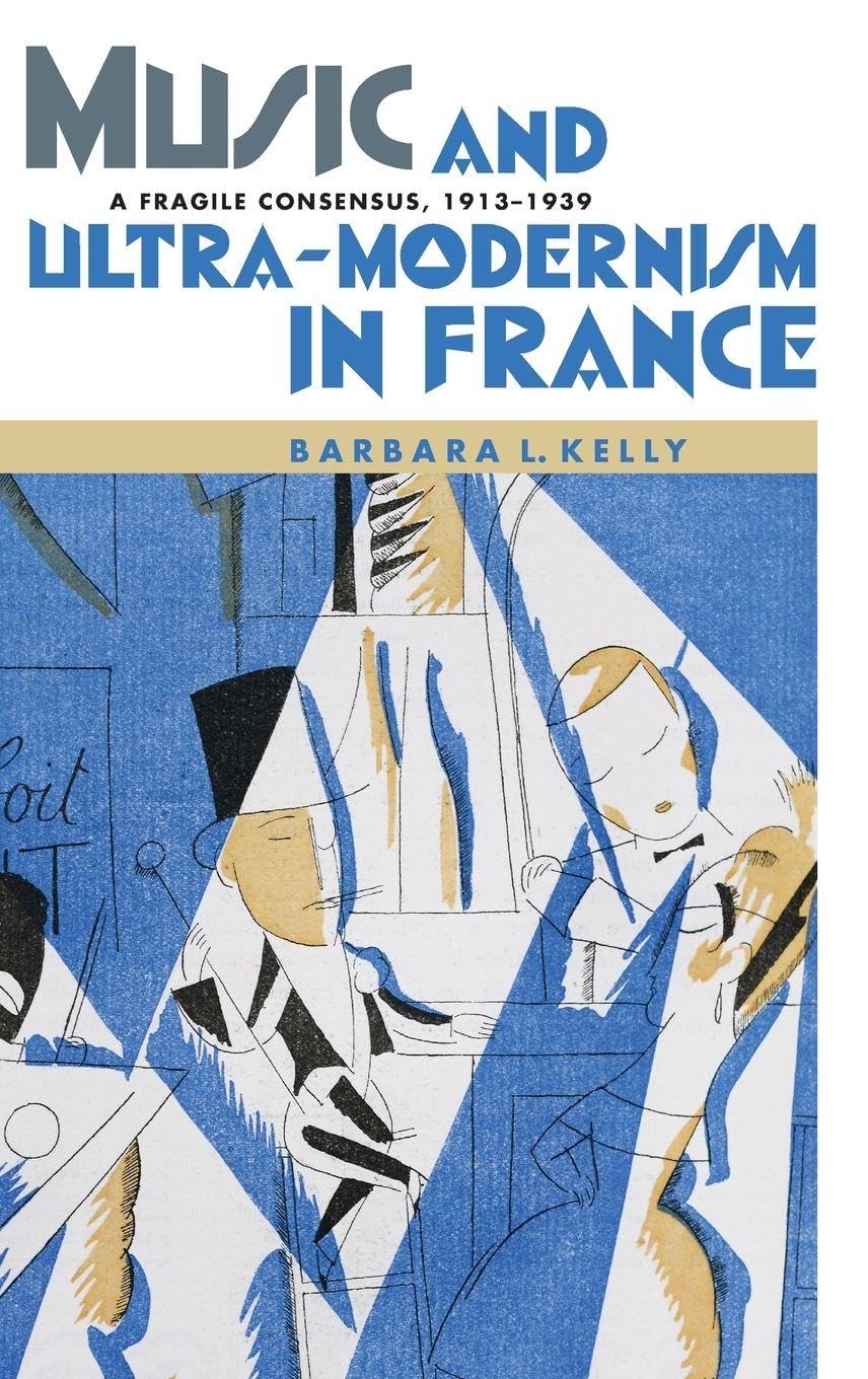 Music and Ultra-Modernism in France Arts & Music