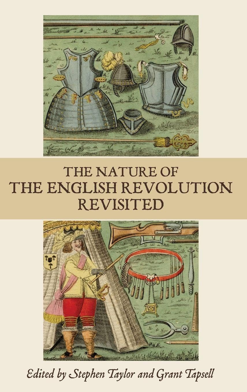 The Nature of the English Revolution Revisited Politics & History