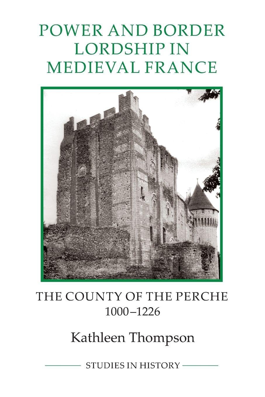 Power and Border Lordship in Medieval France Politics & History