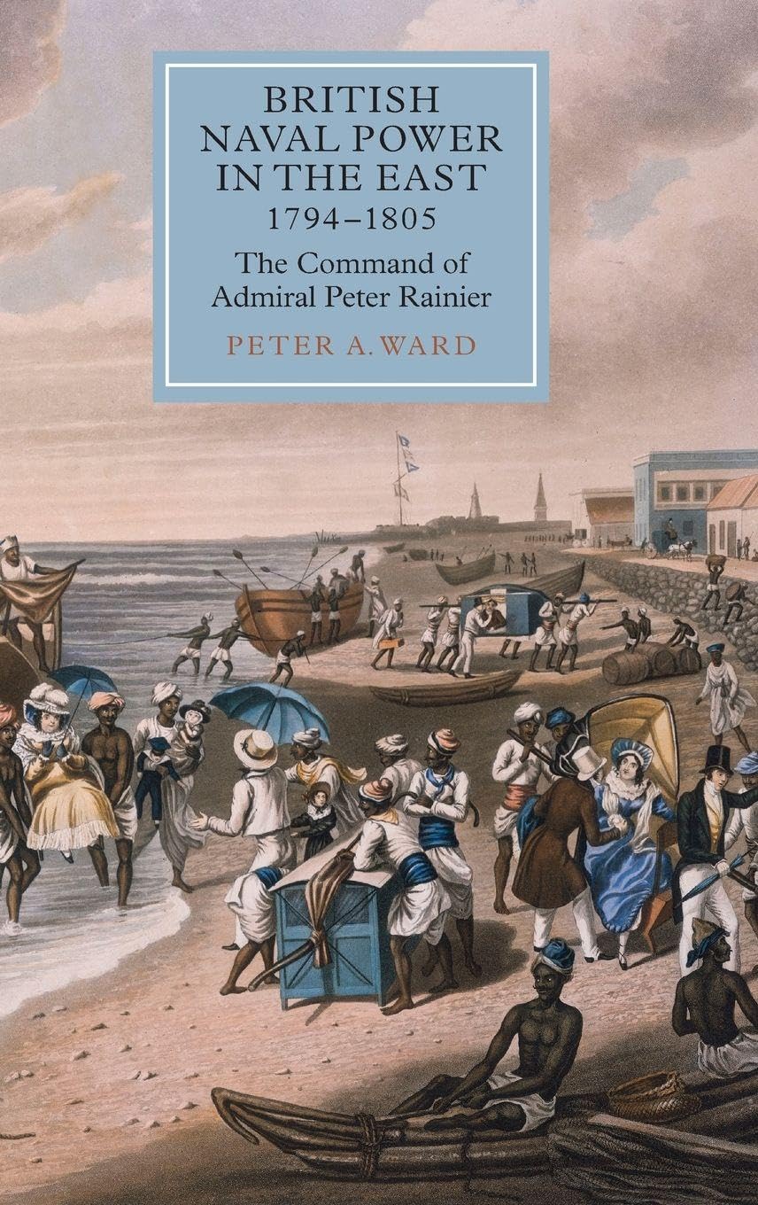 British Naval Power in the East, 1794-1805 Politics & History