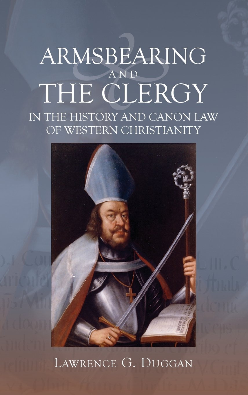 Armsbearing and the Clergy in the History and Canon Law of Western Christianity Law