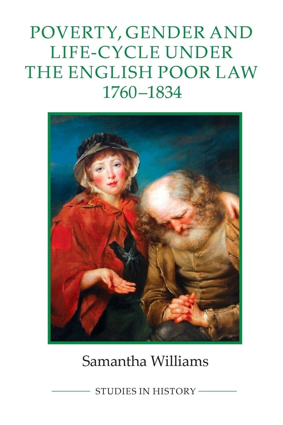 Poverty, Gender and Life-Cycle Under the English Poor Law, 1760-1834 Law