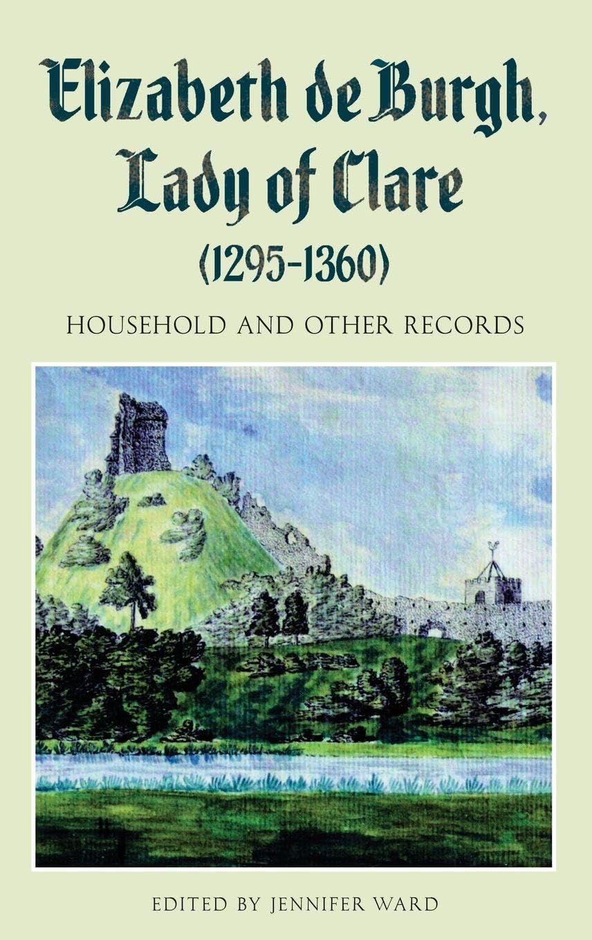 Elizabeth de Burgh, Lady of Clare (1295-1360) Politics & History