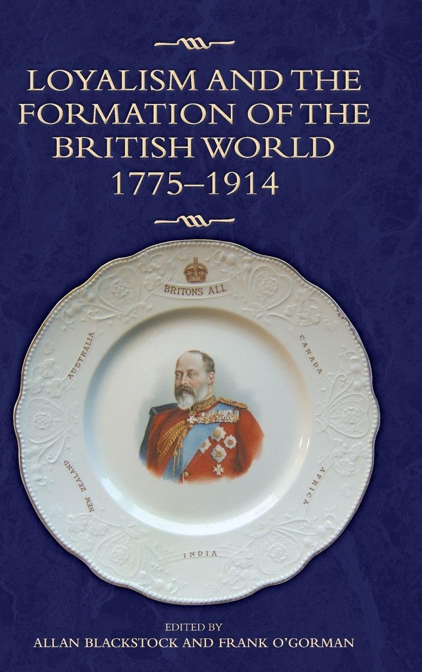 Loyalism and the Formation of the British World, 1775-1914 Social Sciences