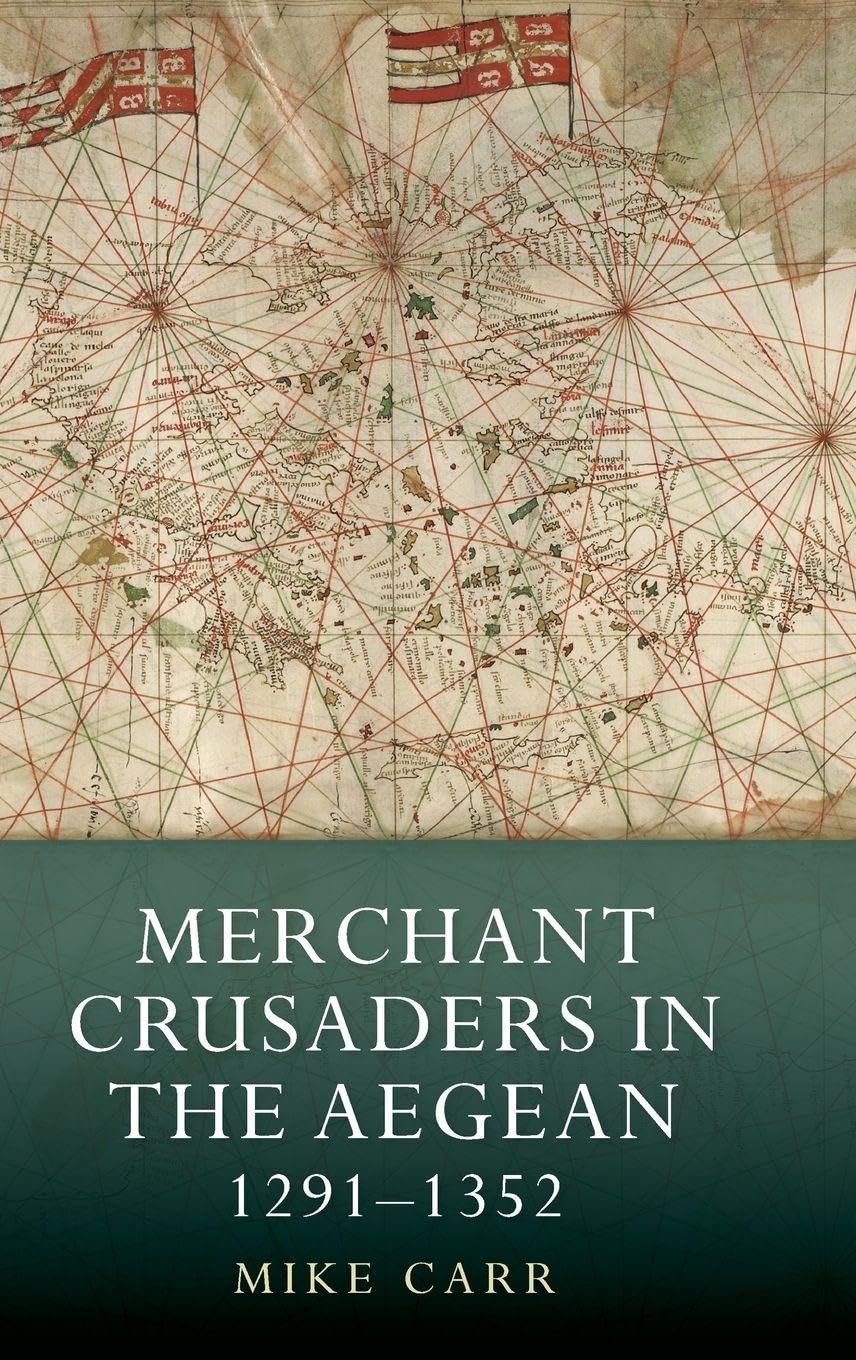 Merchant Crusaders in the Aegean, 1291-1352 Philosophy